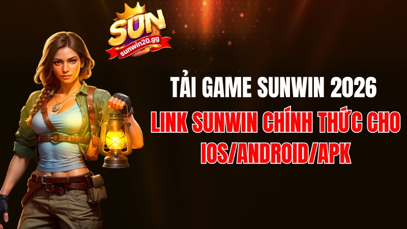 Tải Sunwin APK Mới Nhất 2026: Link Sunwin Chính Thức Không Bị Chặn